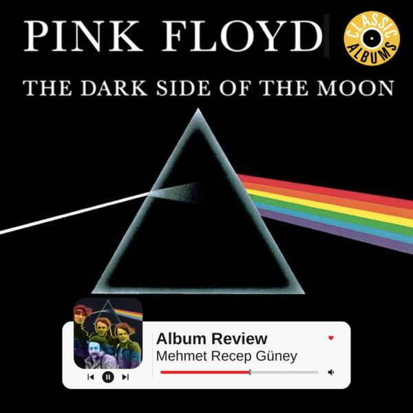 Pink Floyd: “The Dark Side of the Moon” Albüm İncelemesi